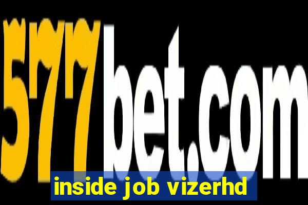 inside job vizerhd